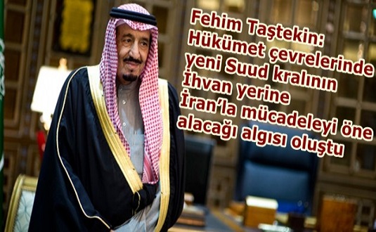 Suud kralının İhvan yerine İran’la mücadeleyi öne alacağı algısı oluştu